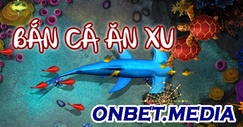 Tải trò chơi bắn cá ăn xu miễn phí là gì