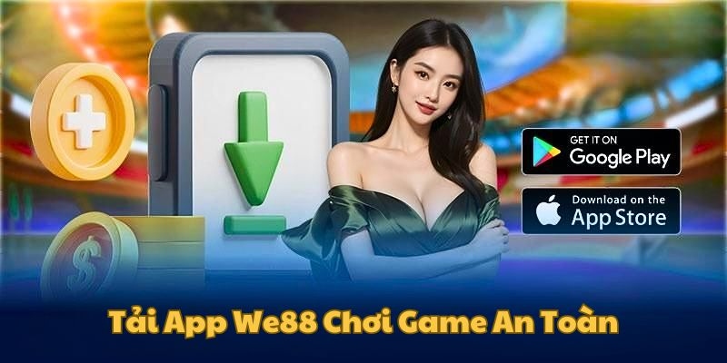 Tải app We88 chơi game bảo mật an toàn