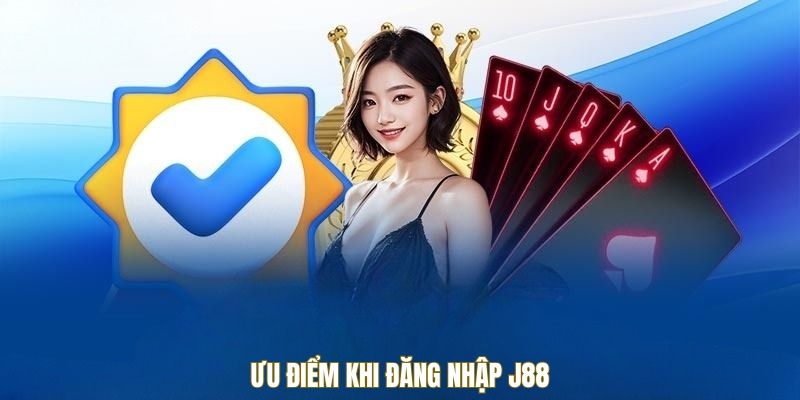 Ưu điểm khi đăng nhập J88